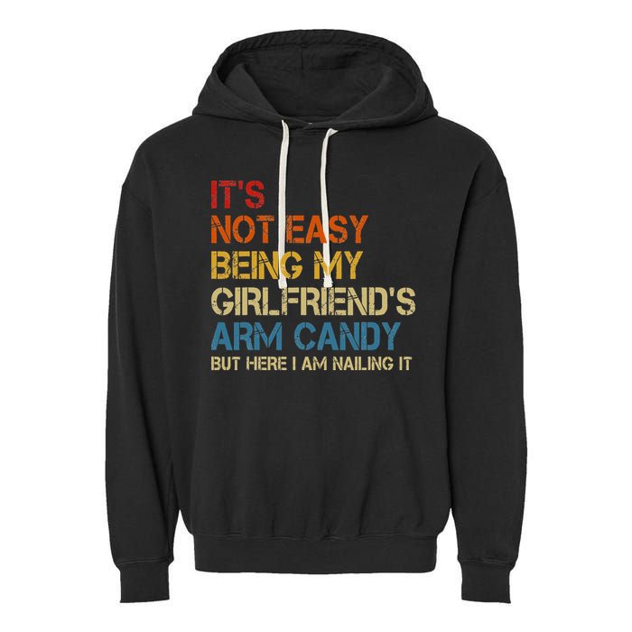 It's Not Easy Being My Girlfriend's Arm Candy Retro Garment-Dyed Fleece Hoodie