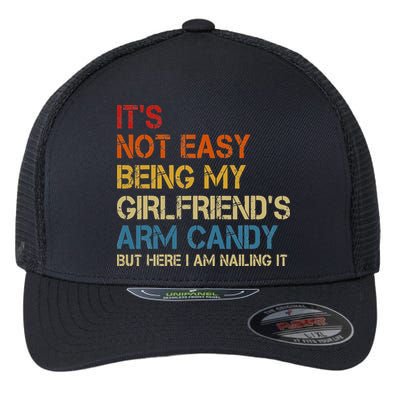 It's Not Easy Being My Girlfriend's Arm Candy Retro Flexfit Unipanel Trucker Cap