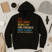 It's Not Easy Being My Girlfriend's Arm Candy Retro Hoodie