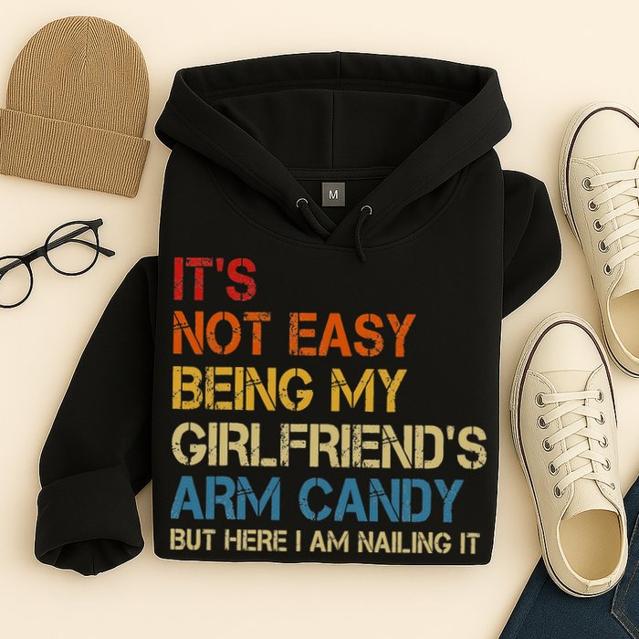 It's Not Easy Being My Girlfriend's Arm Candy Retro Hoodie