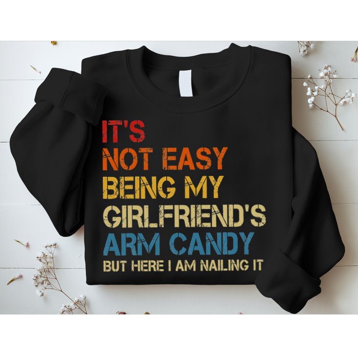 It's Not Easy Being My Girlfriend's Arm Candy Retro Sweatshirt