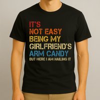 It's Not Easy Being My Girlfriend's Arm Candy Retro T-Shirt