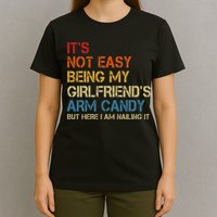 It's Not Easy Being My Girlfriend's Arm Candy Retro T-Shirt
