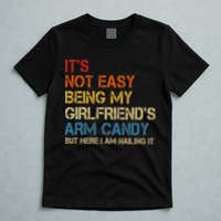 It's Not Easy Being My Girlfriend's Arm Candy Retro T-Shirt