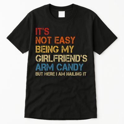 It's Not Easy Being My Girlfriend's Arm Candy Retro Tall T-Shirt