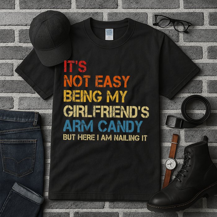 It's Not Easy Being My Girlfriend's Arm Candy Retro Tall T-Shirt