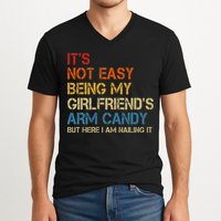 It's Not Easy Being My Girlfriend's Arm Candy Retro V-Neck T-Shirt