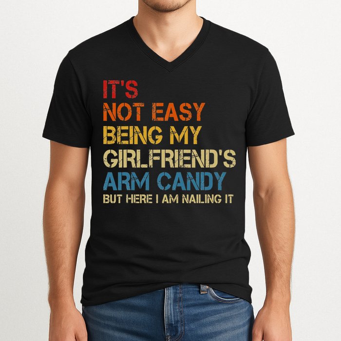 It's Not Easy Being My Girlfriend's Arm Candy Retro V-Neck T-Shirt