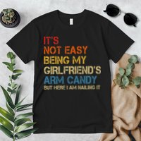 It's Not Easy Being My Girlfriend's Arm Candy Retro Premium T-Shirt