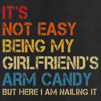 It's Not Easy Being My Girlfriend's Arm Candy Retro Trucker Hat