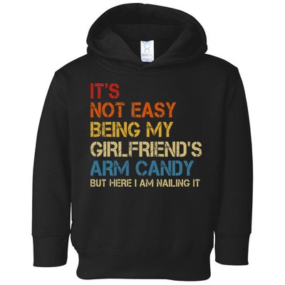 It's Not Easy Being My Girlfriend's Arm Candy Retro Toddler Hoodie