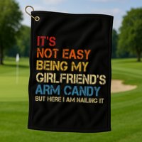 It's Not Easy Being My Girlfriend's Arm Candy Retro Golf Towel