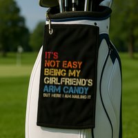 It's Not Easy Being My Girlfriend's Arm Candy Retro Golf Towel
