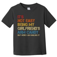 It's Not Easy Being My Girlfriend's Arm Candy Retro Toddler T-Shirt