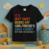 It's Not Easy Being My Girlfriend's Arm Candy Retro Toddler T-Shirt