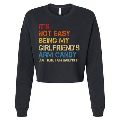 It's Not Easy Being My Girlfriend's Arm Candy Retro Cropped Pullover Crew