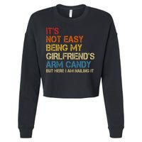 It's Not Easy Being My Girlfriend's Arm Candy Retro Cropped Pullover Crew