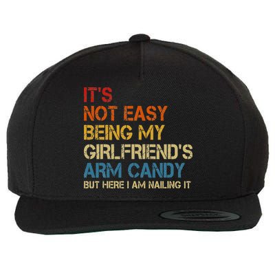 It's Not Easy Being My Girlfriend's Arm Candy Retro Wool Snapback Cap