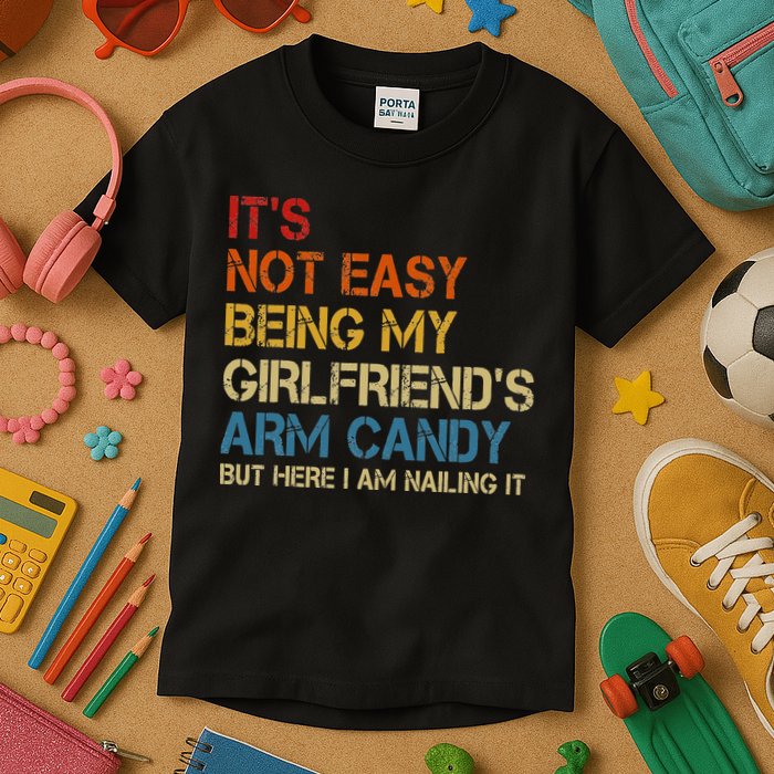 It's Not Easy Being My Girlfriend's Arm Candy Retro Kids T-Shirt
