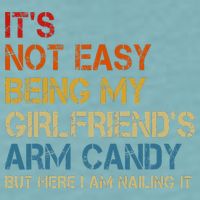 It's Not Easy Being My Girlfriend's Arm Candy Retro Sueded Cloud Jersey T-Shirt