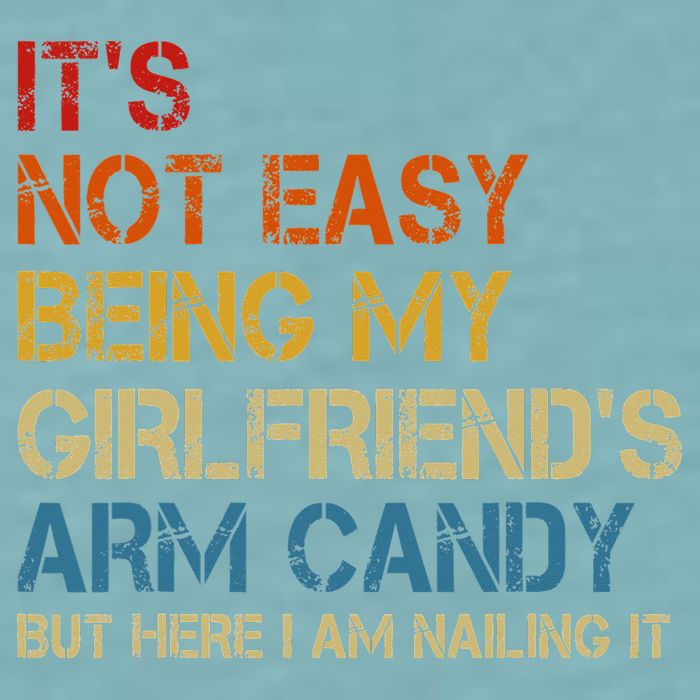 It's Not Easy Being My Girlfriend's Arm Candy Retro Sueded Cloud Jersey T-Shirt