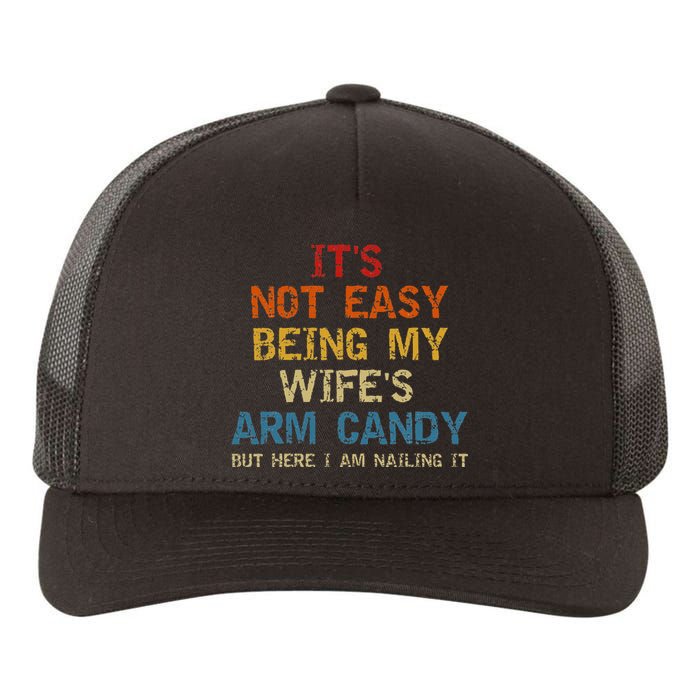 It's Not Easy Being My Wife's Arm Candy Vintage Yupoong Adult 5-Panel Trucker Hat