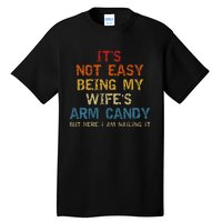 It's Not Easy Being My Wife's Arm Candy Vintage Tall T-Shirt