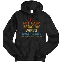 It's Not Easy Being My Wife's Arm Candy Vintage Tie Dye Hoodie