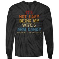 It's Not Easy Being My Wife's Arm Candy Vintage Tie-Dye Long Sleeve Shirt