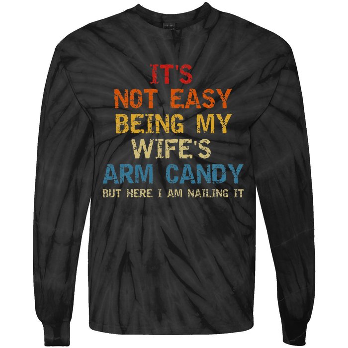 It's Not Easy Being My Wife's Arm Candy Vintage Tie-Dye Long Sleeve Shirt