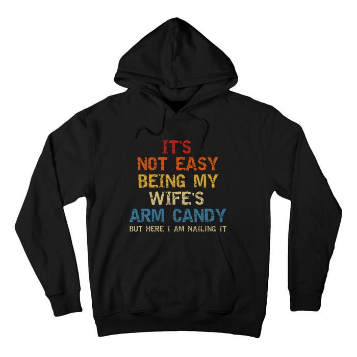 It's Not Easy Being My Wife's Arm Candy Vintage Tall Hoodie