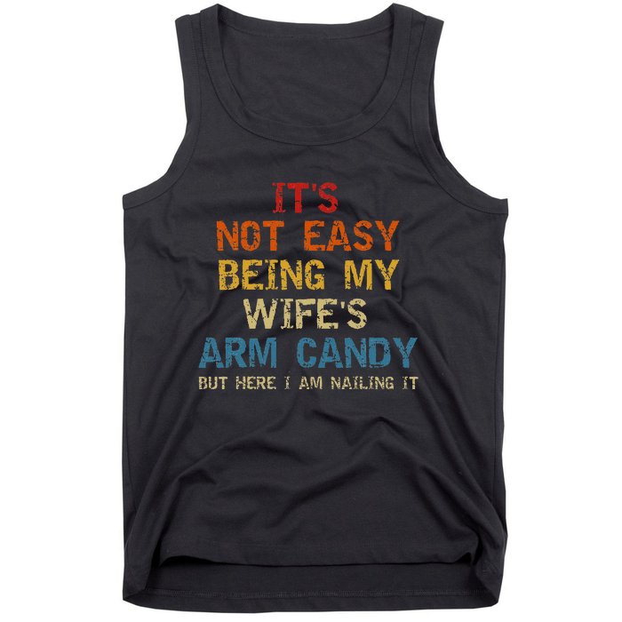 It's Not Easy Being My Wife's Arm Candy Vintage Tank Top