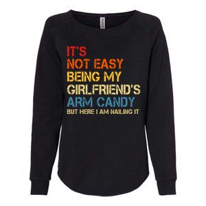 Its Not Easy Being My Girlfriends Arm Candy Womens California Wash Sweatshirt