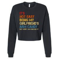 Its Not Easy Being My Girlfriends Arm Candy Cropped Pullover Crew