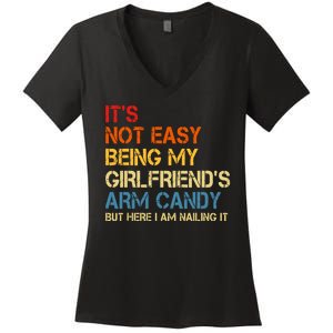 Its Not Easy Being My Girlfriends Arm Candy Women's V-Neck T-Shirt