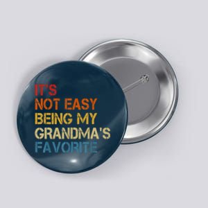 It's Not Easy Being My Grandma's Favorite Funny Grandkids Button