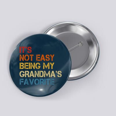 It's Not Easy Being My Grandma's Favorite Funny Grandkids Button