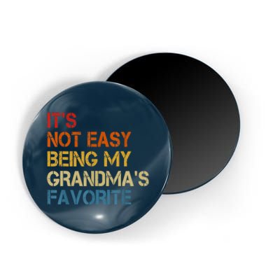 It's Not Easy Being My Grandma's Favorite Funny Grandkids Magnet