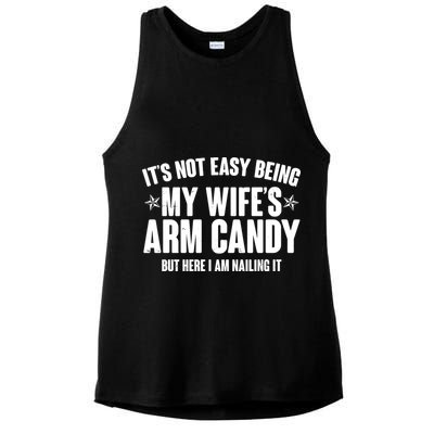 It's Not Easy Being My Wife's Arm Candy But Here I Am Nailing It Ladies PosiCharge Tri-Blend Wicking Tank