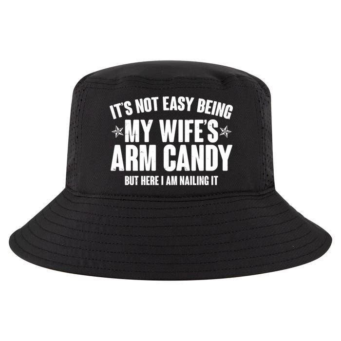 It's Not Easy Being My Wife's Arm Candy But Here I Am Nailing It Cool Comfort Performance Bucket Hat