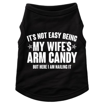 It's Not Easy Being My Wife's Arm Candy But Here I Am Nailing It Doggie Tank