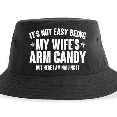 It's Not Easy Being My Wife's Arm Candy But Here I Am Nailing It Sustainable Bucket Hat