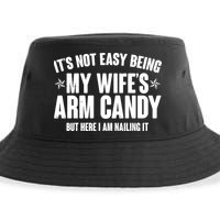 It's Not Easy Being My Wife's Arm Candy But Here I Am Nailing It Sustainable Bucket Hat