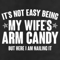 It's Not Easy Being My Wife's Arm Candy But Here I Am Nailing It 11oz C Handle Ceramic Mug