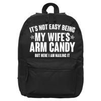 It's Not Easy Being My Wife's Arm Candy But Here I Am Nailing It 16 in Basic Backpack