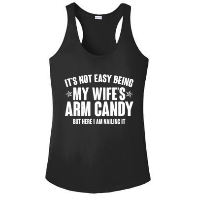 It's Not Easy Being My Wife's Arm Candy But Here I Am Nailing It Ladies PosiCharge Competitor Racerback Tank