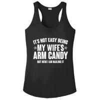 It's Not Easy Being My Wife's Arm Candy But Here I Am Nailing It Ladies PosiCharge Competitor Racerback Tank