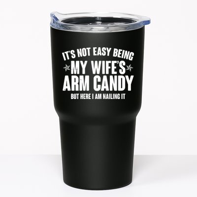 It's Not Easy Being My Wife's Arm Candy But Here I Am Nailing It Tumbler