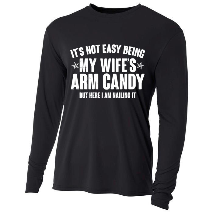 It's Not Easy Being My Wife's Arm Candy But Here I Am Nailing It Cooling Performance Long Sleeve Crew