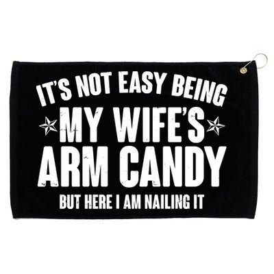 It's Not Easy Being My Wife's Arm Candy But Here I Am Nailing It Grommeted Golf Towel